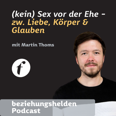 episode 170 "(kein) Sex vor der Ehe" zwischen Liebe, Körper und Glauben mit Martin Thoms artwork
