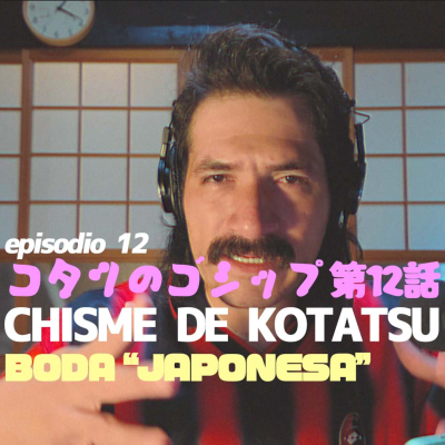 episode Kotatsu ep.12/BODA "JAPONESA" artwork