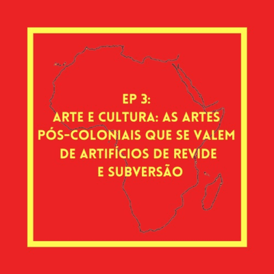 episode EP 3 - Arte e Cultura: as artes pós-coloniais que se valem de artifícios de revide e subversão artwork