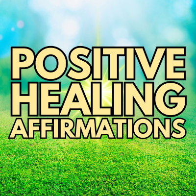 episode Positive Healing Affirmations ✨ Physical, Emotional and Spiritual Healing ✨ artwork