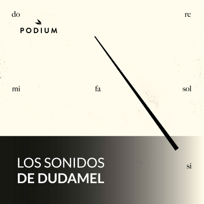 Los sonidos de Dudamel - podcast