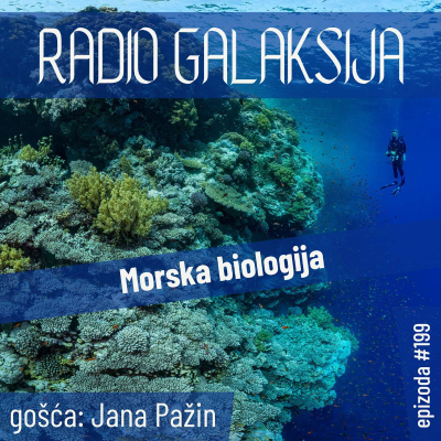 episode Radio Galaksija #199: Morska biologija (Jana Pažin) [13-05-2025] artwork