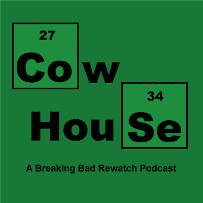 Cow House: A Breaking Bad Rewatch Podcast