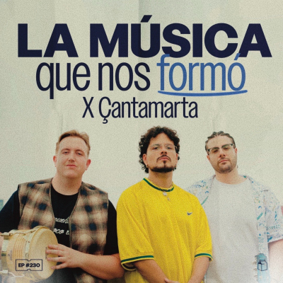 episode La música que nos formó x Çantamarta | 229 artwork