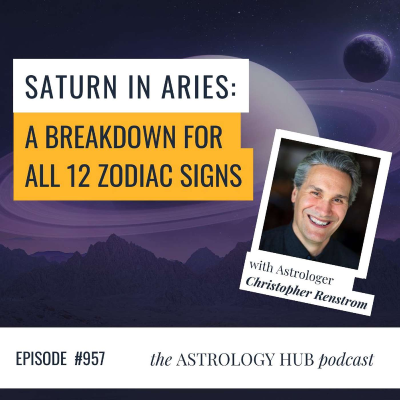 episode Saturn in Aries: What to Expect for all 12 Zodiac Signs w/ Christopher Renstrom artwork