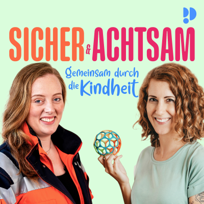 Sicher & achtsam – Gemeinsam durch die Kindheit - podcast