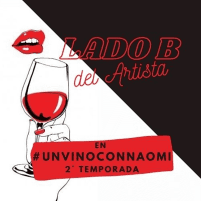 Lado B del Artista - en #UnVinoConNaomi