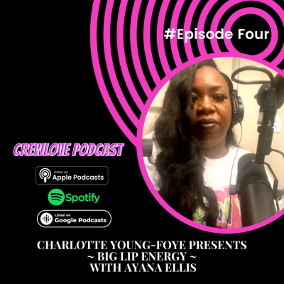 episode CREW LOVE EPISODE FOUR: BIG LIP ENERGY artwork