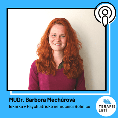 episode Terapie Letí #12: MUDr. Barbora Mechúrová - Komunikace jako základ psychiatrie artwork