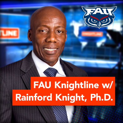 FAU Knightline with Rainford Knight, Ph.D.