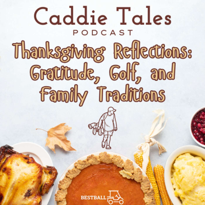 episode Thanksgiving Reflections: Gratitude, Golf, and Family Traditions artwork