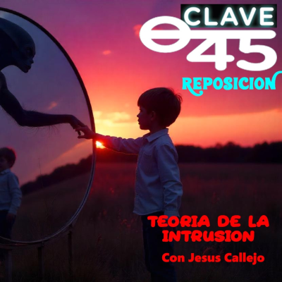 episode Clave 45 Temp9.5 La Teoria de la INTRUSION, con Jesus Callejo artwork