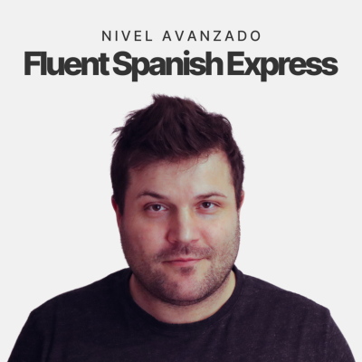 Fluent Spanish Express | Español Avanzado