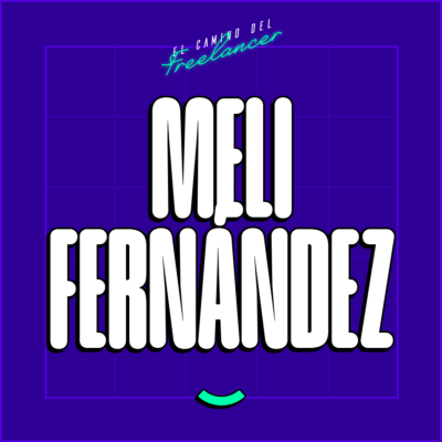 episode Meli Fernández, CM y emprendedora, en "El camino del freelancer" artwork