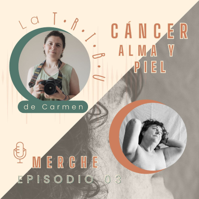 episode EPISODIO 03 ENTREVISTA A MERCHE MODELO DE CÁNCER ALMA Y PIEL artwork