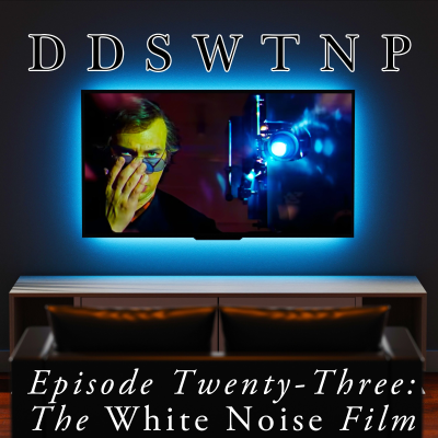 episode Episode 23: The White Noise Film artwork