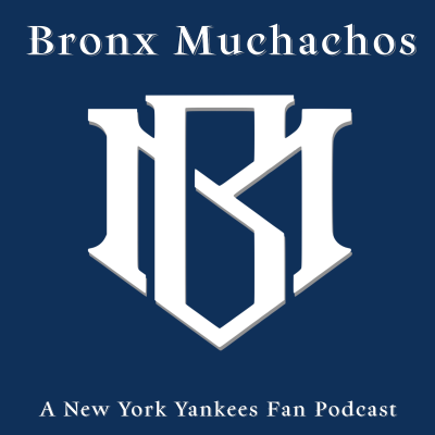 Bronx Muchachos - New York Yankees Fans Podcast