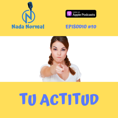 episode Tu Actitud/ Nada Normal 🎤🎧 EP#10 artwork