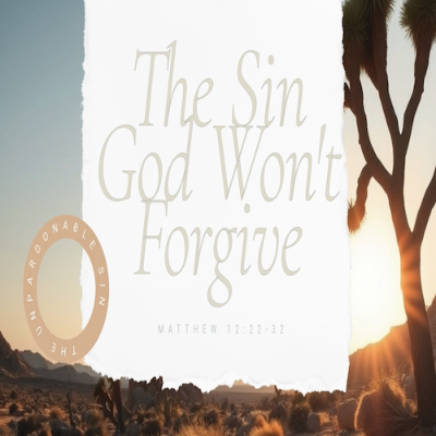 episode “The Sin God Won’t Forgive”-Matt. 12:22-32-Mike Stone, Senior Pastor artwork