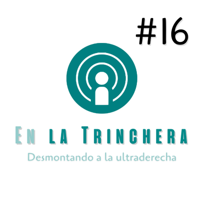 episode En la Trinchera #16 - Extrema derecha, bulos de fraude electoral y asalto a las instituciones artwork