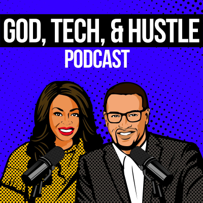 God, Tech, and Hustle Podcast ™