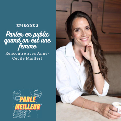 episode Parler en public quand on est une femme - Anne-Cécile Mailfert artwork