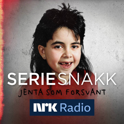 episode Seriesnakk: Jenta som forsvant. Ny podkast på søndag. artwork