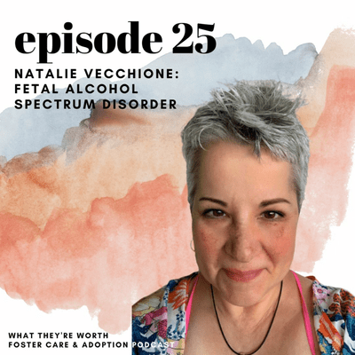 episode Episode 25- Natalie: Fetal Alcohol Spectrum Disorder artwork
