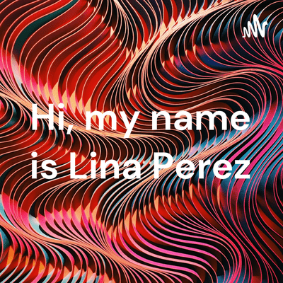 Hi, my name is Lina Perez