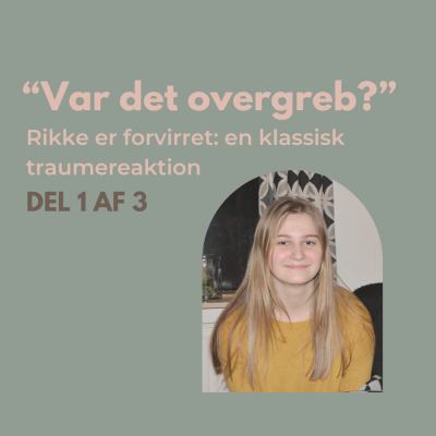 episode S3 E8: "Var det overgreb?" – Rikke er forvirret: en klassisk traumereaktion artwork