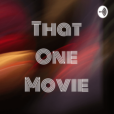 That One Movie
