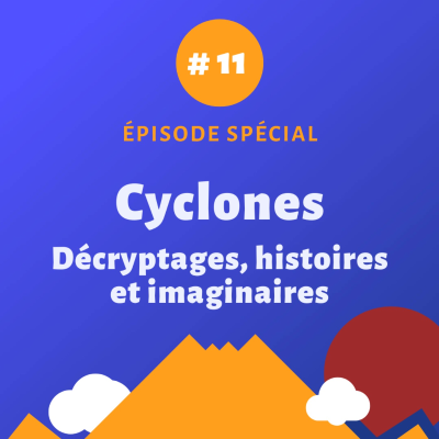 episode Cyclones : décryptages, histoires et imaginaires - Episode spécial #11 artwork