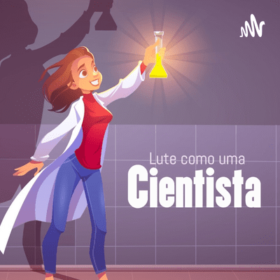 Lute Como Uma Cientista