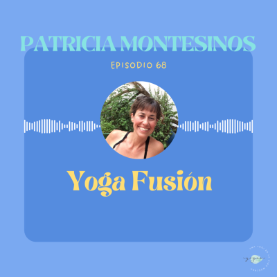 episode 68. Yoga Fusión con Patri Montesinos artwork