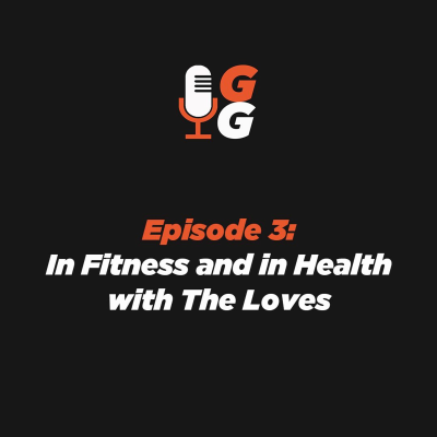 episode Episode 3: In Fitness and in Health with The Loves artwork