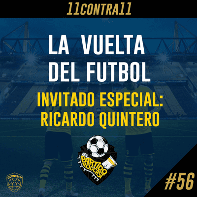 episode 11contra11 #56 La vuelta del Futbol! Ft. EL PARTIDO PODCAST artwork