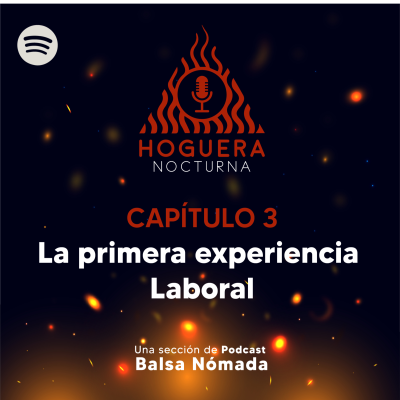 episode La primera experiencia laboral - Hoguera Nocturna Cap. 3 artwork