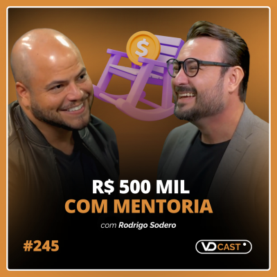 episode #EP245 - Como ele faturou R$ 500 mil com mentoria numa área que dizem não dar dinheiro | Entrevista com Rodrigo Sodero artwork