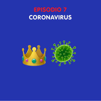 episode Episodio 7 - Coronavirus 👑🦠 artwork