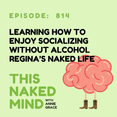 episode Learning How To Enjoy Socializing Without Alcohol | Regina’s Naked Life | E814 artwork
