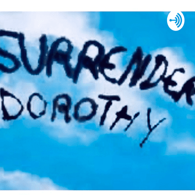 SURRENDER DOROTHY!
