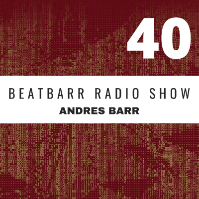 episode Episode 040 - ANDRES BARR presents BEATBARR RADIO SHOW artwork