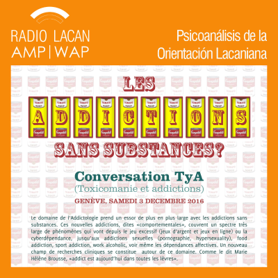 RadioLacan.com | 2º Conversación TyA en Ginebra: ¿Las adicciones sin sustancias?