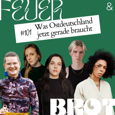 episode #101 Was Ostdeutschland gerade braucht feat. Katharina Warda, Luna Möbius, Pia Stendera, Theresa Ertel, Valerie Schönian artwork