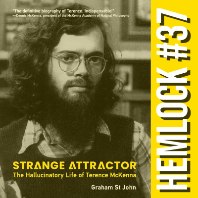 episode Strange Attractor: The Hallucinatory Life of Terence McKenna - Graham St John on McKenna's Life and Work, Psilocybin and DMT, Psychedelic History, Alchemy, the Experiment at La Chorrera, +the Eschaton artwork