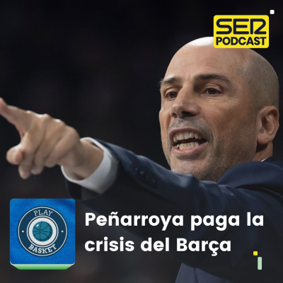 episode Play Basket | Peñarroya paga la crisis del Barça artwork