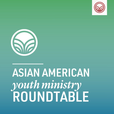 episode Introducing: Asian American Youth Ministry Roundtable artwork