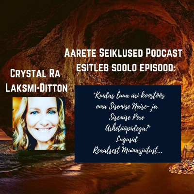 episode EP #57 Sisemise Pere Arhetüüüpide Maagia - Suhete ja Heaolu Coach Crystal Ra Laksmi-Ditton - Kuidas luua äri koostöös Sisemise Naisega? artwork