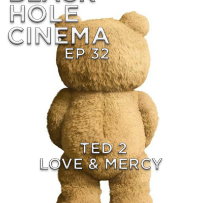 episode EPISODE 32 - Ted 2, Love and Mercy - 14.7.15 artwork