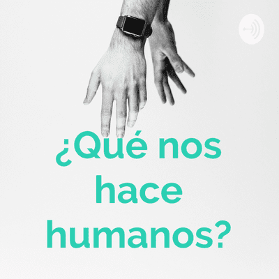 ¿Qué nos hace humanos?